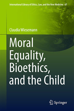 Wiesemann, Claudia - Moral Equality, Bioethics, and the Child, e-kirja