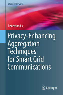 Lu, Rongxing - Privacy-Enhancing Aggregation Techniques for Smart Grid Communications, ebook
