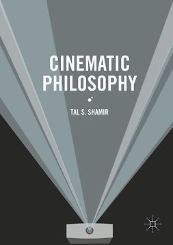Shamir, Tal S. - Cinematic Philosophy, e-bok