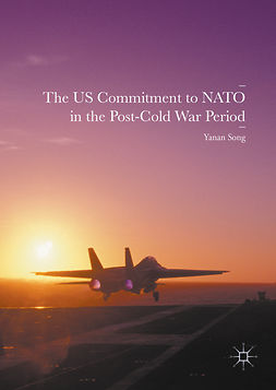 Song, Yanan - The US Commitment to NATO in the Post-Cold War Period, ebook