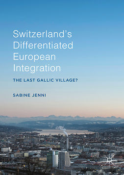Jenni, Sabine - Switzerland’s Differentiated European Integration, ebook