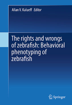 Kalueff, Allan V. - The rights and wrongs of zebrafish: Behavioral phenotyping of zebrafish, ebook
