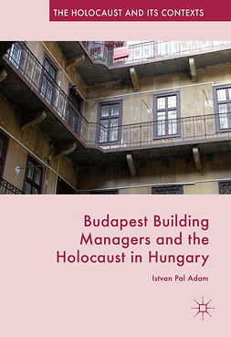 Adam, Istvan Pal - Budapest Building Managers and the Holocaust in Hungary, ebook