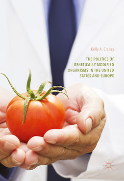 Clancy, Kelly A. - The Politics of Genetically Modified Organisms in the United States and Europe, e-bok