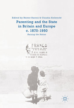 Barron, Hester - Parenting and the State in Britain and Europe, c. 1870-1950, ebook