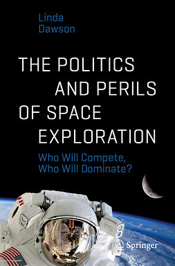 Dawson, Linda - The Politics and Perils of Space Exploration, ebook