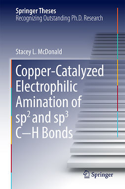 McDonald, Stacey L. - Copper-Catalyzed Electrophilic Amination of sp2 and sp3 C−H Bonds, e-kirja