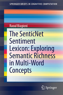 Biagioni, Raoul - The SenticNet Sentiment Lexicon: Exploring Semantic Richness in Multi-Word Concepts, ebook