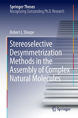 Sharpe, Robert.J - Stereoselective Desymmetrization Methods in the Assembly of Complex Natural Molecules, ebook