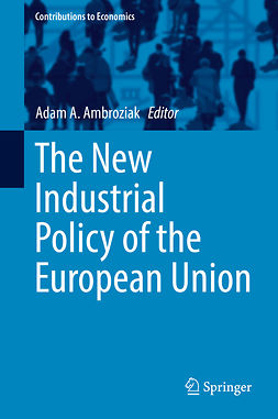 Ambroziak, Adam A. - The New Industrial Policy of the European Union, ebook
