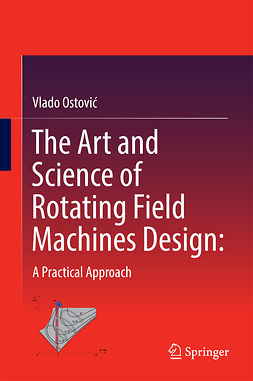 Ostović, Vlado - The Art and Science of Rotating Field Machines Design: A Practical Approach, ebook