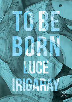 Irigaray, Luce - To Be Born, ebook