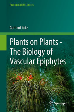 Zotz, Gerhard - Plants on Plants – The Biology of Vascular Epiphytes, ebook