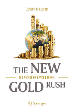 Pelton, Joseph N. - The New Gold Rush, e-bok