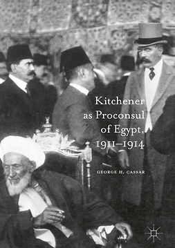 Cassar, George.H. - Kitchener as Proconsul of Egypt, 1911-1914, ebook