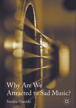 Garrido, Sandra - Why Are We Attracted to Sad Music?, ebook