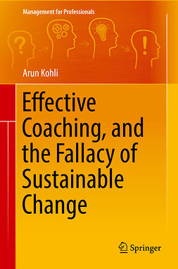 Kohli, Arun - Effective Coaching, and the Fallacy of Sustainable Change, e-kirja