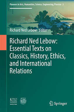 Lebow, Richard Ned - Richard Ned Lebow: Essential Texts on Classics, History, Ethics, and International Relations, e-bok