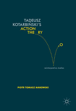 Makowski, Piotr Tomasz - Tadeusz Kotarbiński’s Action Theory, ebook