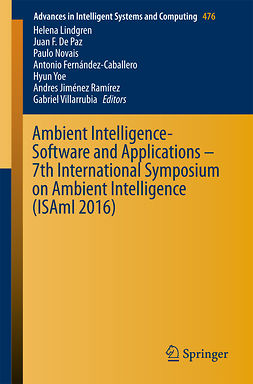 Fernández-Caballero, Antonio - Ambient Intelligence- Software and Applications – 7th International Symposium on Ambient Intelligence (ISAmI 2016), ebook