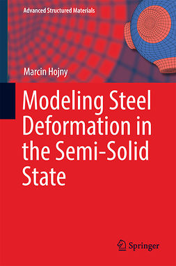 Hojny, Marcin - Modeling Steel Deformation in the Semi-Solid State, e-bok