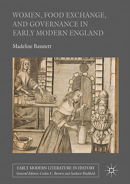 Bassnett, Madeline - Women, Food Exchange, and Governance in Early Modern England, e-kirja
