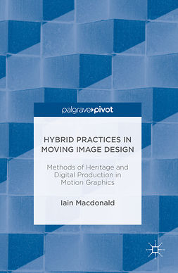 Macdonald, Iain - Hybrid Practices in Moving Image Design, ebook