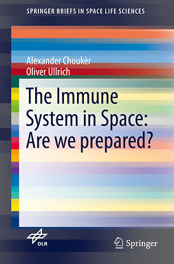 Choukèr, Alexander - The Immune System in Space: Are we prepared?, ebook