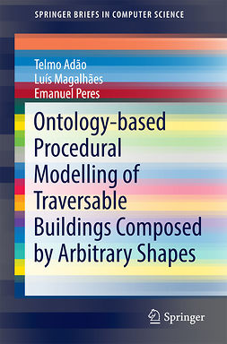 Adão, Telmo - Ontology-based Procedural Modelling of Traversable Buildings Composed by Arbitrary Shapes, ebook