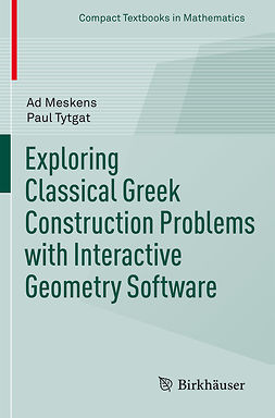 Meskens, Ad - Exploring Classical Greek Construction Problems with Interactive Geometry Software, e-kirja
