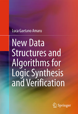 Amaru, Luca Gaetano - New Data Structures and Algorithms for Logic Synthesis and Verification, ebook