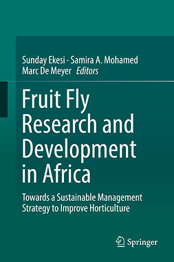 Ekesi, Sunday - Fruit Fly Research and Development in Africa - Towards a Sustainable Management Strategy to Improve Horticulture, e-kirja