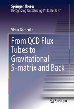 Gorbenko, Victor - From QCD Flux Tubes to Gravitational S-matrix and Back, ebook