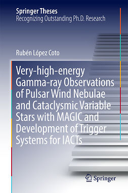 Coto, Rubén López - Very-high-energy Gamma-ray Observations of Pulsar Wind Nebulae and Cataclysmic Variable Stars with MAGIC and Development of Trigger Systems for IACTs, ebook