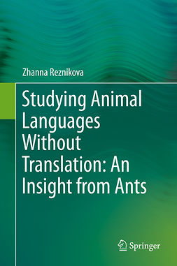 Reznikova, Zhanna - Studying Animal Languages Without Translation: An Insight from Ants, ebook