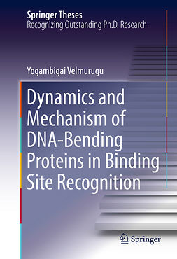 Velmurugu, Yogambigai - Dynamics and Mechanism of DNA-Bending Proteins in Binding Site Recognition, e-bok