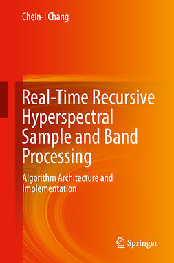 Chang, Chein-I - Real-Time Recursive Hyperspectral Sample and Band Processing, e-bok