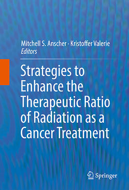Anscher, Mitchell S. - Strategies to Enhance the Therapeutic Ratio of Radiation as a Cancer Treatment, ebook
