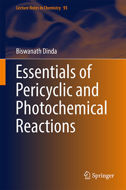 Dinda, Biswanath - Essentials of Pericyclic and Photochemical Reactions, ebook