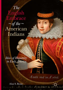 Rome, Alan S. - The English Embrace of the American Indians, ebook