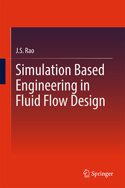 Rao, J.S. - Simulation Based Engineering in Fluid Flow Design, ebook