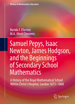 Clements, M. A. (Ken) - Samuel Pepys, Isaac Newton, James Hodgson, and the Beginnings of Secondary School Mathematics, ebook