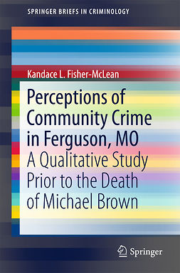 Fisher-McLean, Kandace L. - Perceptions of Community Crime in Ferguson, MO, e-kirja