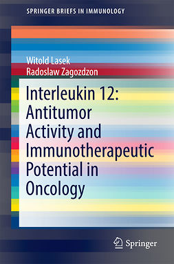 Lasek, Witold - Interleukin 12: Antitumor Activity and Immunotherapeutic Potential in Oncology, e-bok