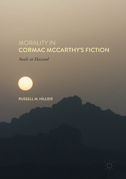 Hillier, Russell M. - Morality in Cormac McCarthy's Fiction, e-kirja