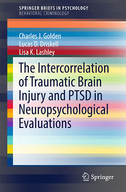 Driskell, Lucas D. - The Intercorrelation of Traumatic Brain Injury and PTSD in Neuropsychological Evaluations, e-kirja