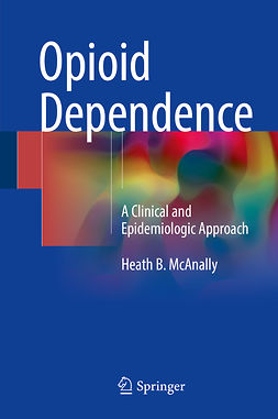 McAnally, Heath B. - Opioid Dependence, e-kirja