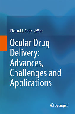 Addo, Richard T. - Ocular Drug Delivery: Advances, Challenges and Applications, ebook
