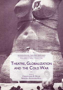 Balme, Christopher B. - Theatre, Globalization and the Cold War, e-kirja