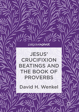 Wenkel, David H. - Jesus' Crucifixion Beatings and the Book of Proverbs, ebook